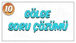 10.Sınıf Fizik | Gölge Soru Çözümü