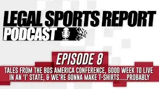 LSR Podcast Ep 8: Tales From The BOS America, Good Week To Live In An ‘I’ State & T-Shirts..Probably