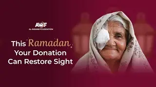 This Ramadan, Restore Sight & Hope | Donate for Free Eye Care Surgeries | AWF EyeCare Project