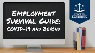 Employment Survival Guide: COVID-19 and Beyond | People's Law School 2020