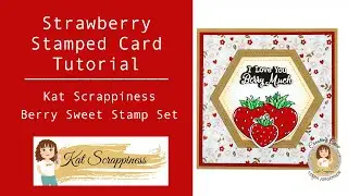Stamped Card Tutorial Featuring the Kat Scrappiness Berry Sweet Stamp Set!
