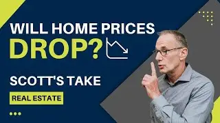 Will Home Prices Drop in 6 Months? Scott's Take