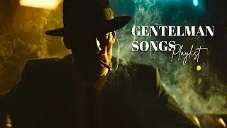 Playlist that make you look cool | Gentleman songs, Vol. 8