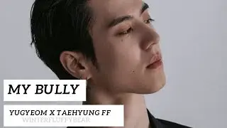 My Bully | Yugyeom GOT 7 X Kim Taehyung BTS FF | Oneshot