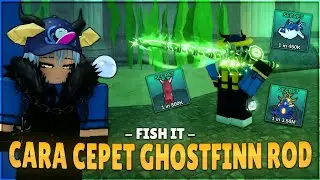 PEMULA WAJIB TAU! Cara Rahasia Dapat GHOSTFINN ROD Dalam waktu singkat! || ROBLOX : FISH IT ||