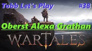 Oberst Alexa Grathan || WARTALES || Tobb Let's Play Folge 38