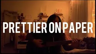 Prettier on Paper- Annie Lee Rose (The Lost Song of Pretty Girls Cry)