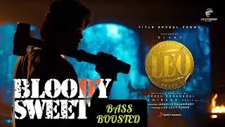 Bloody Sweet Theme BASS BOOSTED | LEO | Thalapathy Vijay, @AnirudhOfficial