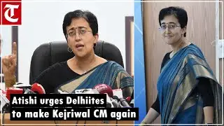 Atishi urges Delhiites to make Arvind Kejriwal CM again after assembly polls next year
