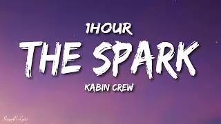 Kabin Crew - The Spark (Lyrics) [1HOUR]