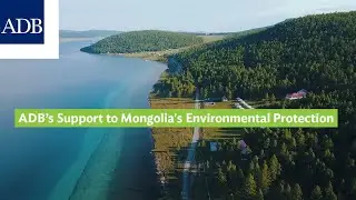 ADB&rsquo;s Support to Mongolia's Environmental Protection