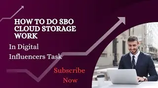 How to do digital influencer task in SBO CLOUD STORAGE TESTING TASK || SBOUPDATE
