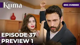 KUMA &mdash; Episode 37【PROMO 01】Turkish series in English dubbed #MEP37P1 @araftadizisi