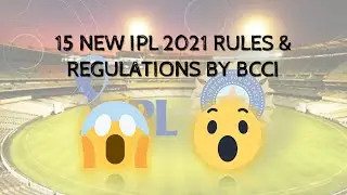 15 New IPL 2021 Rules & Regulations Announced by the BCCI Explained in Details