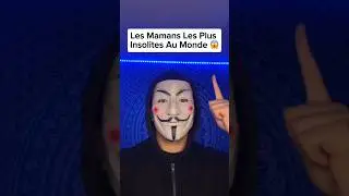 Les Mamans Les Plus Insolites Au Monde 😱