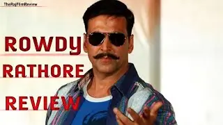 Rowdy Rathore Movie Review | Hindi Review | The Raj Flim Review 