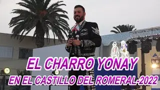 EL CHARRO YONAY  EN LAS FIESTAS DEL CASTILLO DEL ROMERAL(S.B.T.)-05-10-2022