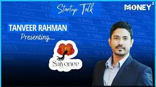 Startup Talk: Tanveer Rahman on Fundraising for Saiyonee | Money Square