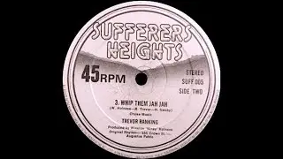Ranking Trevor - Whip Them Jah Jah, Delroy Williams -&  Jah Bull - All The Time & We Know Where.....