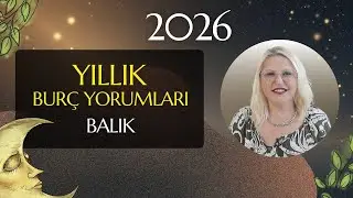 BALIK BURCU 2026 YILLIK BURÇ YORUMU (TÜM DETAYLARIYLA)