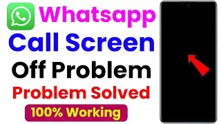 whatsapp call screen off problem solved | whatsapp call karne par display off ho jata hai