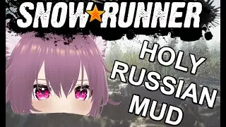 【SnowRunner】GETTING STUCK SIMULATOR ◕⩊◕【Koharu || Unlucky Vtuber】