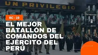Batall&oacute;n de Comandos Nro 19 del Ej&eacute;rcito Peruano (BC - 19)