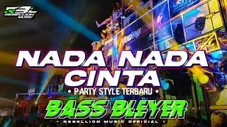 DJ NADA NADA CINTA • Style Party Bass Bleyer Middle Nulup Viral