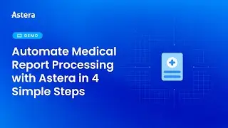 Automate Medical Report Processing with Astera in 4 Simple Steps