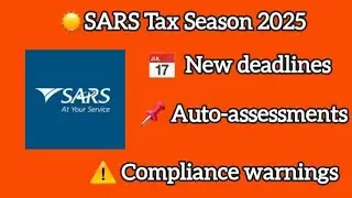 SARS 2025 Tax Season Explained: Key Dates, Auto-Assessments, Filings & Warnings