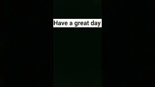 Have a great day