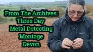 From the archives//Three day metal detecting montage Devon