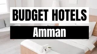 Best Budget Hotels in Amman
