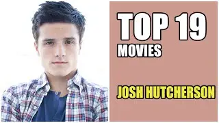19 Movies Josh Hutcherson | Josh Hutcherson Movies (Only Main Role)