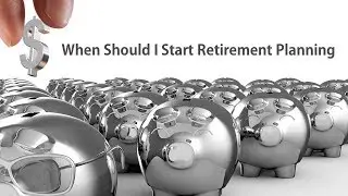 When Should I Start Retirement Planning