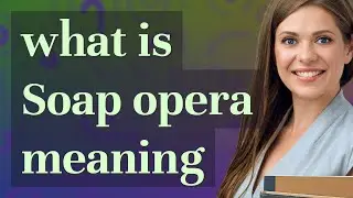 Soap opera | meaning of Soap opera