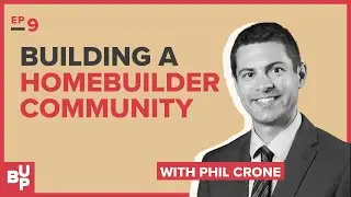 Making the most of your homebuilder community with Phil Crone