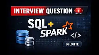 Real Deloitte Data Engineer Interview Questions | Spark & SQL (Asked in My Interview)