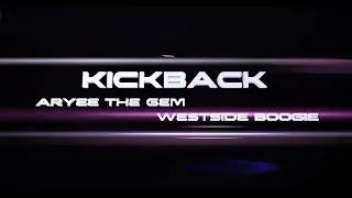 Arye&egrave; The Gem - Kickback ft. WESTSIDE BOOGIE (Visualizer)