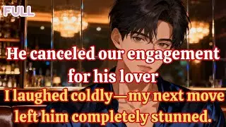 He canceled our engagement for his lover  I laughed coldly—my next move left him completely stunned