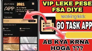 GO TASK APP | VIP LE LIYA AB PESE NHI NIKAL RHE KYA KRE || GO TASK SE PESE KESE NIKLTE HE || about