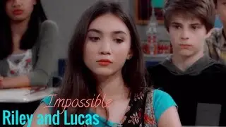 ❥Riley and Lucas - Impossible