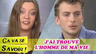 J'ai trouvé l'homme de ma vie - Ça va se savoir !