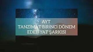 Edebiyat Şarkısı | Tanzimat Birinci Dönem