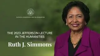 2023 NEH Jefferson Lecture in the Humanities with Ruth J. Simmons