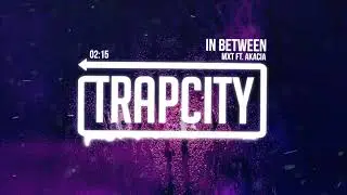 MXT - In Between (ft. Akacia)