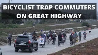 Bicyclists trap commuters on Great Highway during Rush Hour
