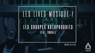 Les Lives Musique ! - Les Groupes Autoproduit feat. Vndale