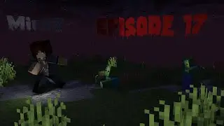 MineZ Episode 17: The Maze of the Tenth