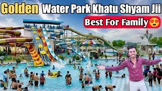 Golden Waterpark Khatu Shyam Jii ❤️|| Best Waterpark For Family 😍❤️